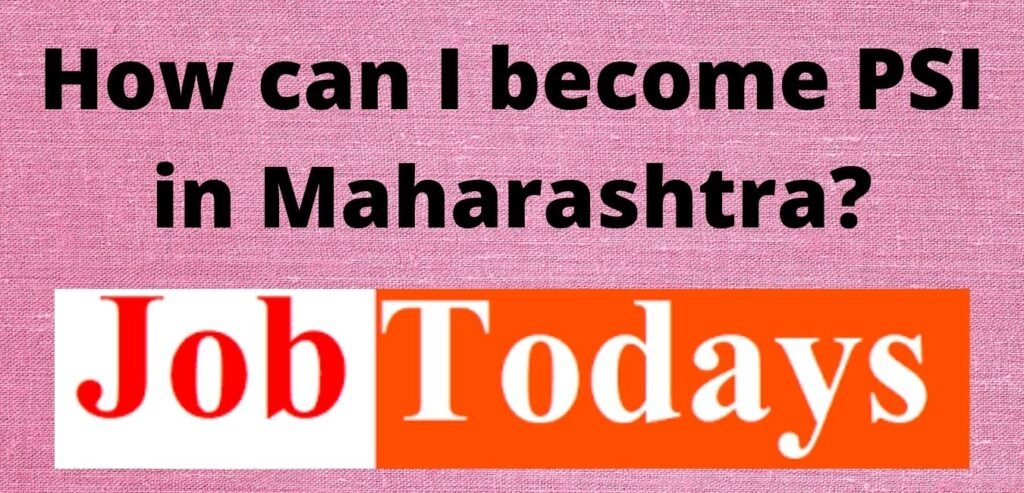 How can I become PSI in Maharashtra?