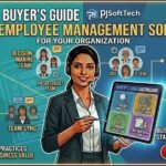 How to Choose the Right Employee Management Software for Your Organization A Complete Buyer’s Guide