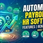Automated Payroll Processing Using Employee Management Software Features, Benefits, and ROI
