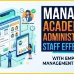 Managing Academic and Administrative Staff Effectively Using Employee Management Software